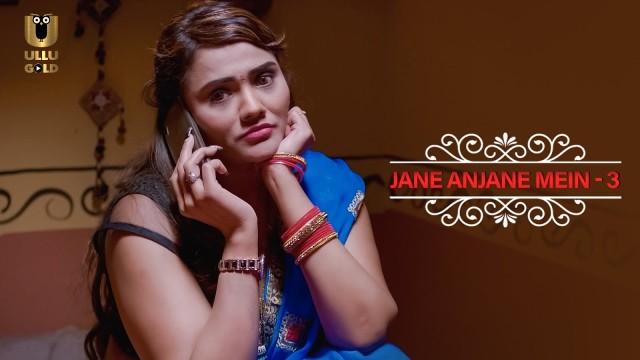 Jane Anjane Mein Part 3 (2023) Ullu Hindi Web Series