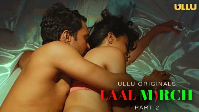 Laal Mirch (2024) Part 2 ULLU Hindi Web Series