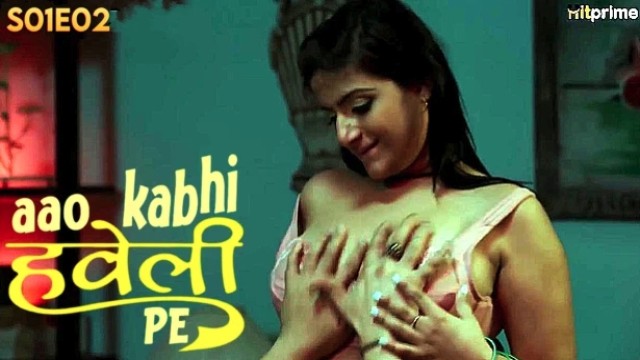 Aao Kabhi Haveli Pe (2024) S01 E02 Hitprime Hindi Web Series