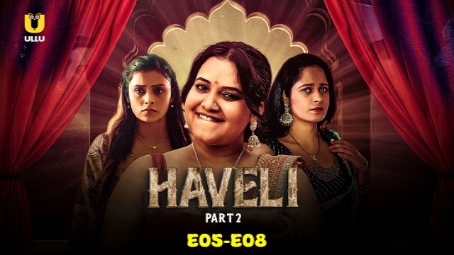 Haveli (2024) S01 Part 2 (E05-E08) Hindi Web Series