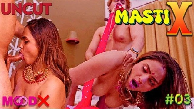 Masti X (2023) MoodX S01 E03 Hindi Web Series