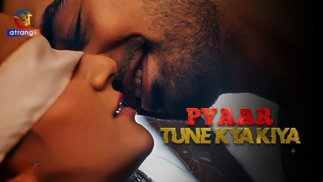 Pyaar Tune Kya Kiya (2023) S01 Part 1 Atrangii Hindi Hot Web Series