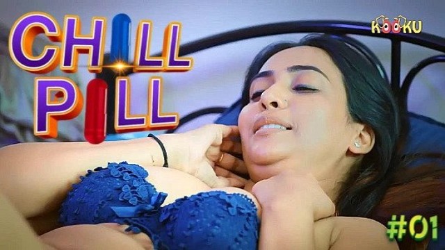 Chilll Pill (2023) S01 E01 Hindi Kooku Web Series