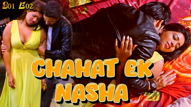 Chahat Ek Nasha (2024) S01 E02 ITAP Hindi Web Series