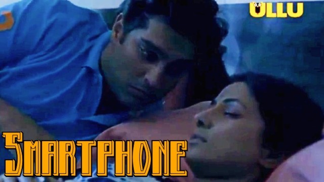 Smartphone (2020) Ullu Hindi Short Film